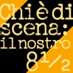 Chi è di scena: il nostro 8 1/2