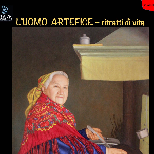 L'uomo artefice - ritratti di vita