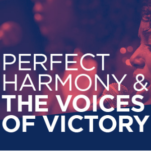 PERFECT HARMONY & THE VOICES OF VICTORY