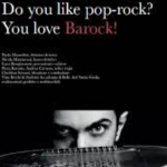 DO YOU LIKE POP ROCK? YOU LOVE BAROCK!